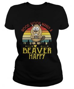 Good wood makes a beaver happy sunset  Classic Ladies