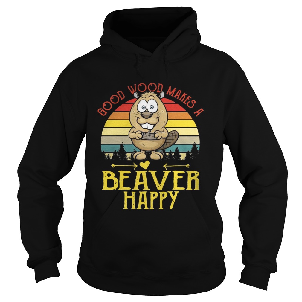 Good wood makes a beaver happy sunset Hoodie