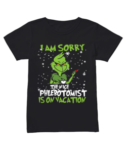 Grinch I am sorry the nice Phlebotomist is on vacation  Classic Women's T-shirt