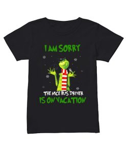 Grinch I am sorry the nice bus driver is on vacation  Classic Women's T-shirt