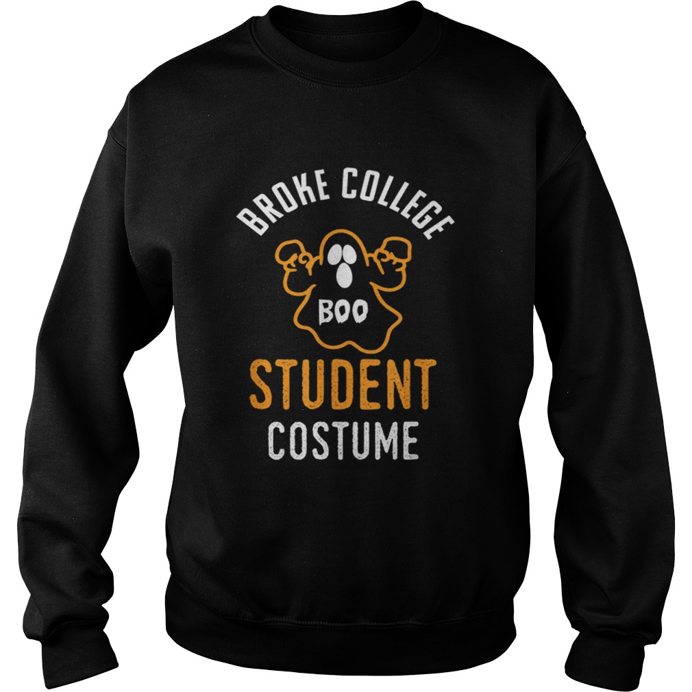 Halloween 2019 Im A Broke College Student Costume Funny Sweatshirt