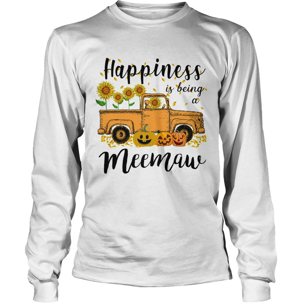 Halloween Car Pumpkin Happiness Is Being A Meemaw TShirt LongSleeve