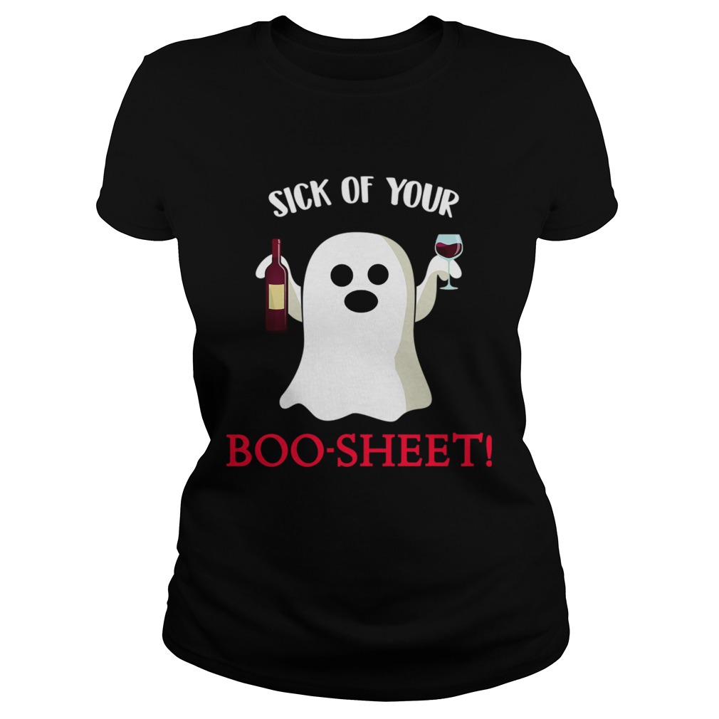 Halloween Sick Of Your Boo Sheet TShirt Classic Ladies