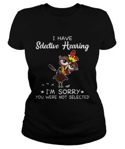 Hei hei I have selective hearing Im sorry you wear not selected  Classic Ladies