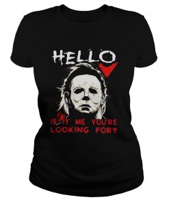 Hello is it me youre looking for Michael Myers  Classic Ladies