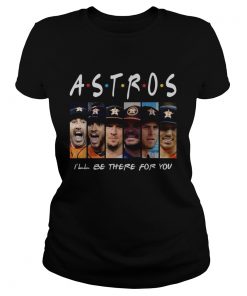Houston Astros Ill be there for you Friends TV Show  Classic Ladies