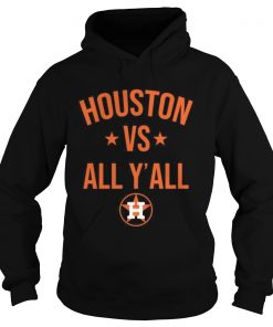 Houston Astros vs all yall  Hoodie