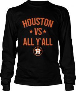Houston Astros vs all yall  LongSleeve