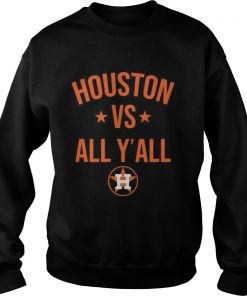Houston Astros vs all yall  Sweatshirt