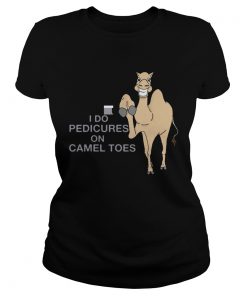 I Do Pedicures On Camel Toes T Classic Ladies