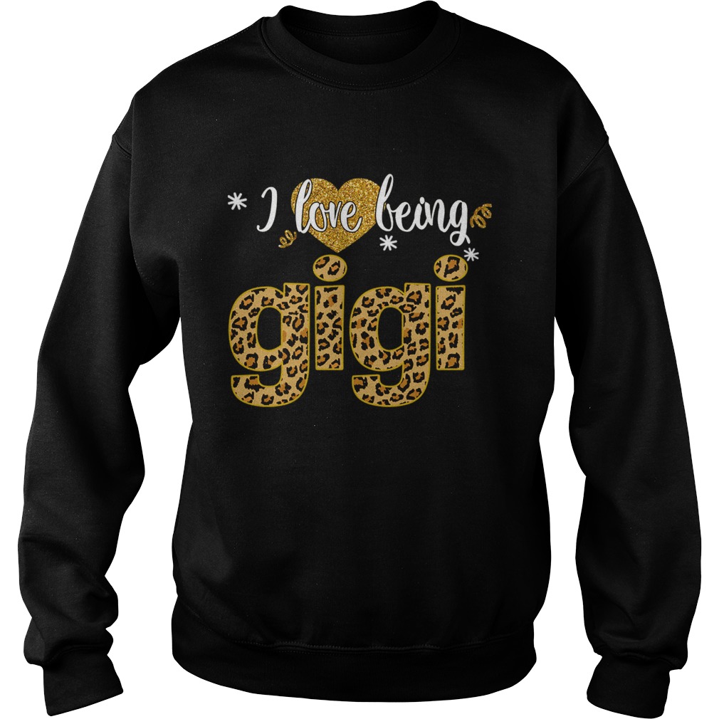 I Love Being Gigi Leopard Funny Gigi Gift TShirt Sweatshirt