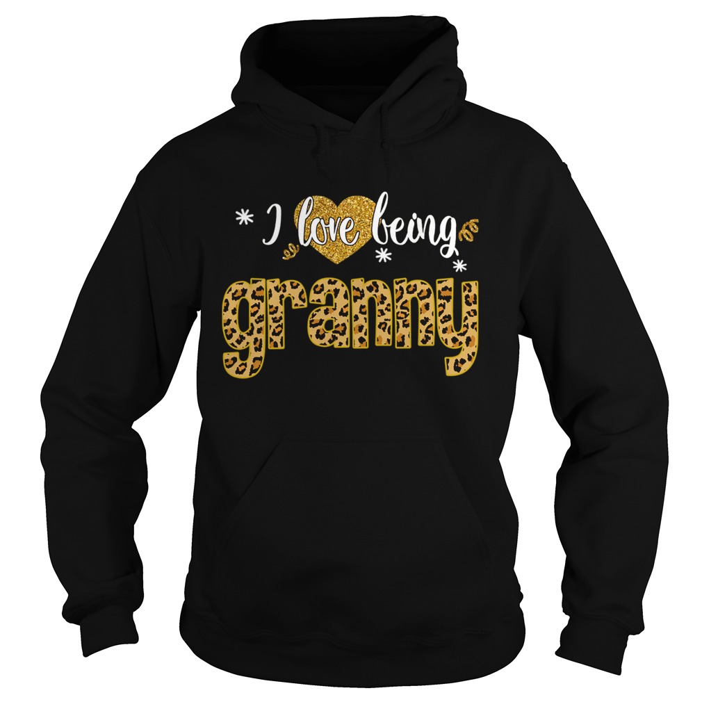 I Love Being Granny Leopard Funny Granny Gift TShirt Hoodie