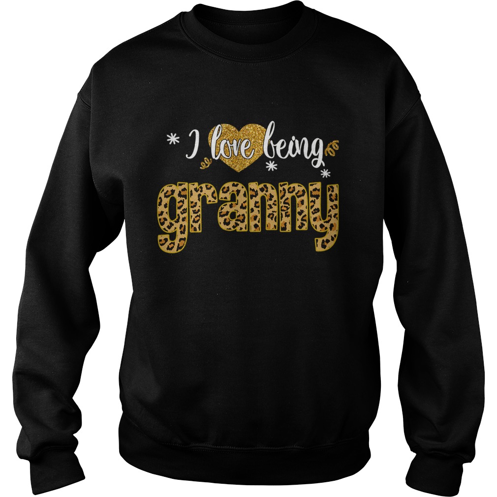 I Love Being Granny Leopard Funny Granny Gift TShirt Sweatshirt