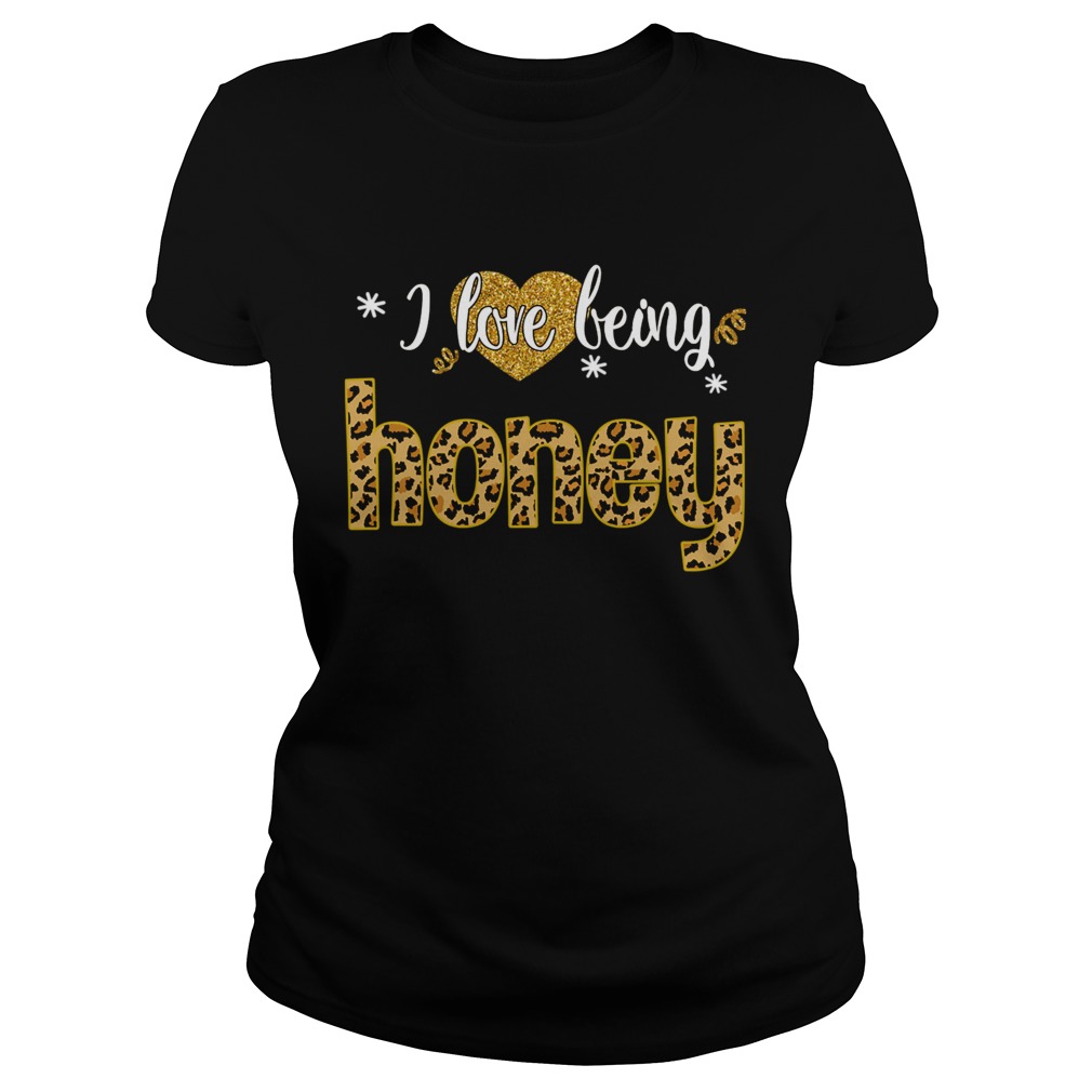 I Love Being Honey Leopard Funny Honey Gift TShirt Classic Ladies