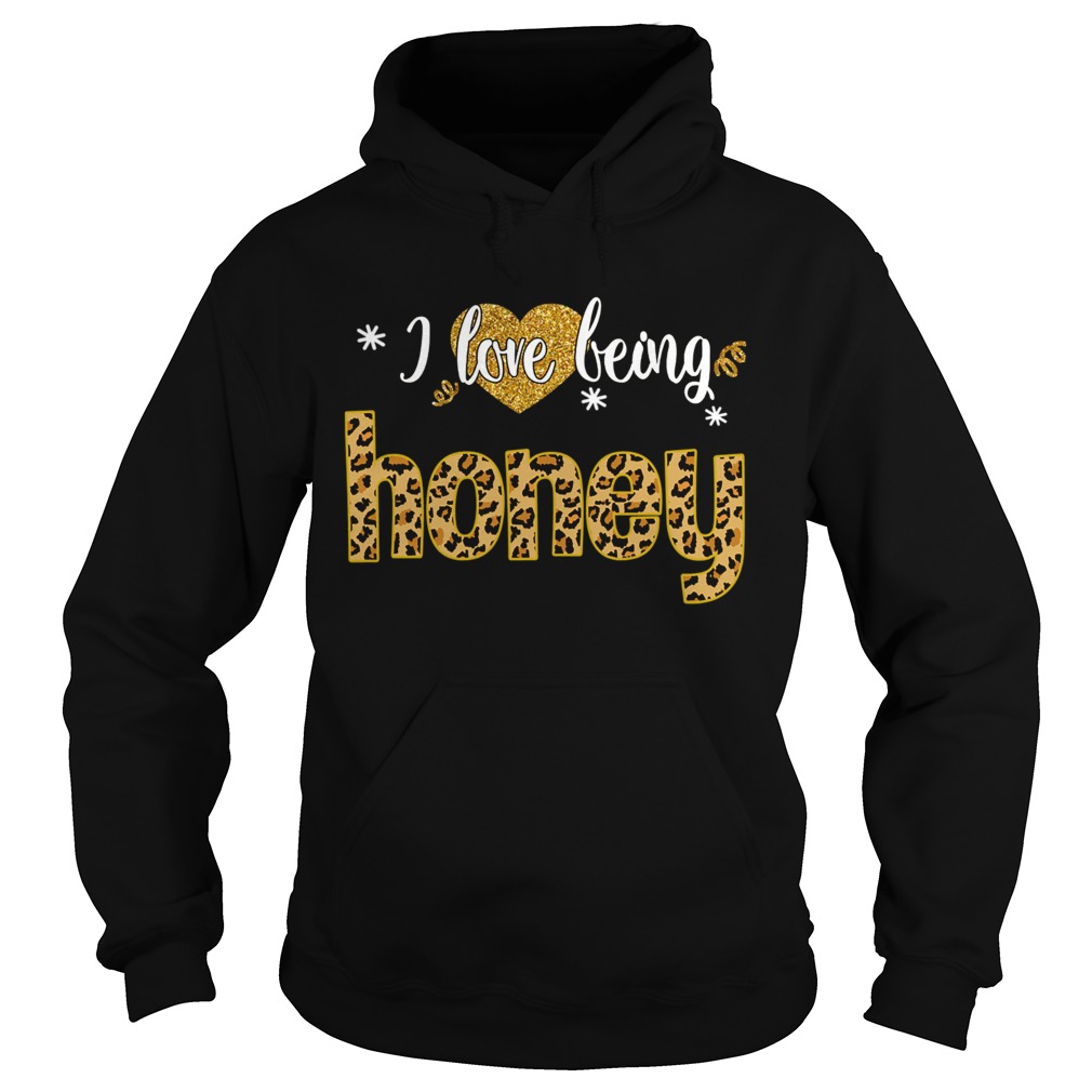 I Love Being Honey Leopard Funny Honey Gift TShirt Hoodie