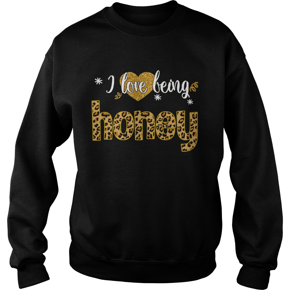 I Love Being Honey Leopard Funny Honey Gift TShirt Sweatshirt
