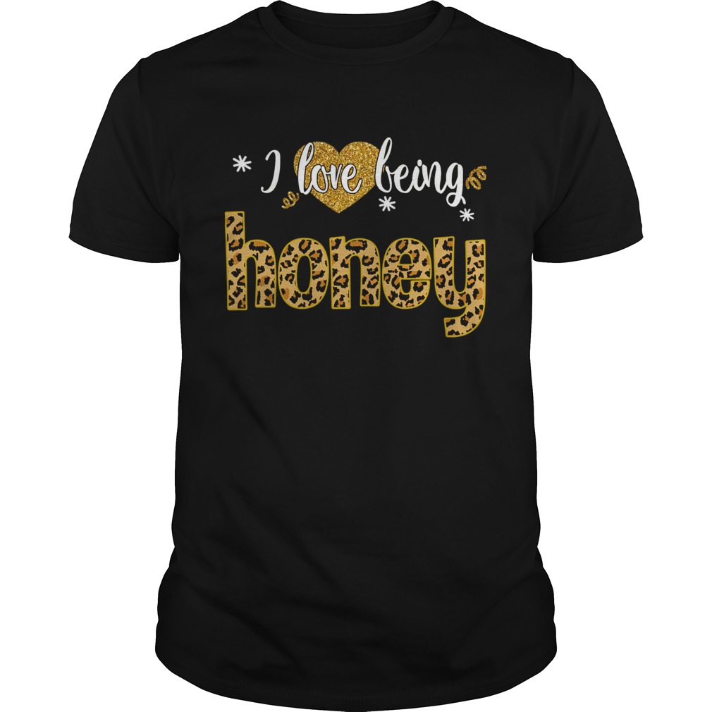 I Love Being Honey Leopard Funny Honey Gift TShirt