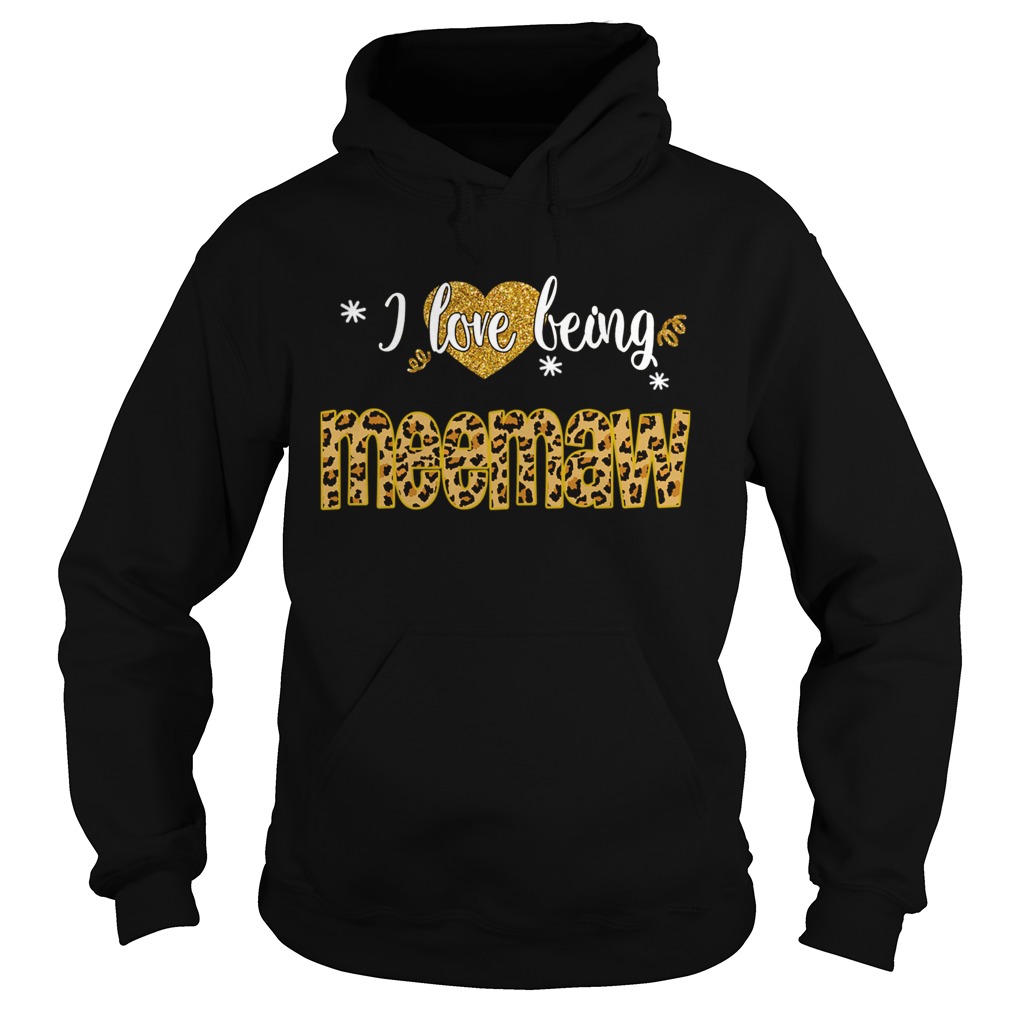 I Love Being Meemaw Leopard Funny Meemaw Gift TShirt Hoodie