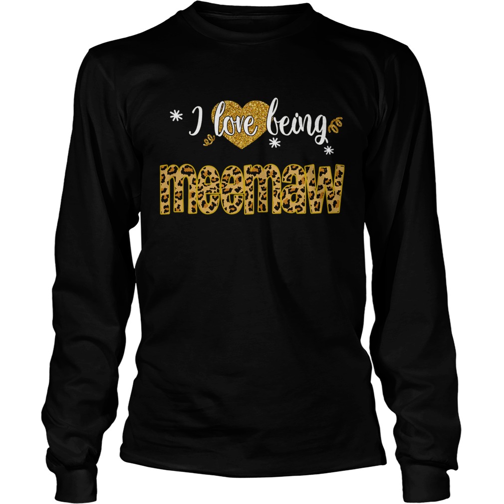 I Love Being Meemaw Leopard Funny Meemaw Gift TShirt LongSleeve