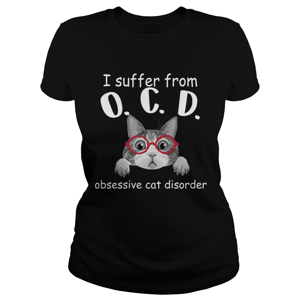 I Sufer From OCD Obsessive Cat Disorder TShirt Classic Ladies
