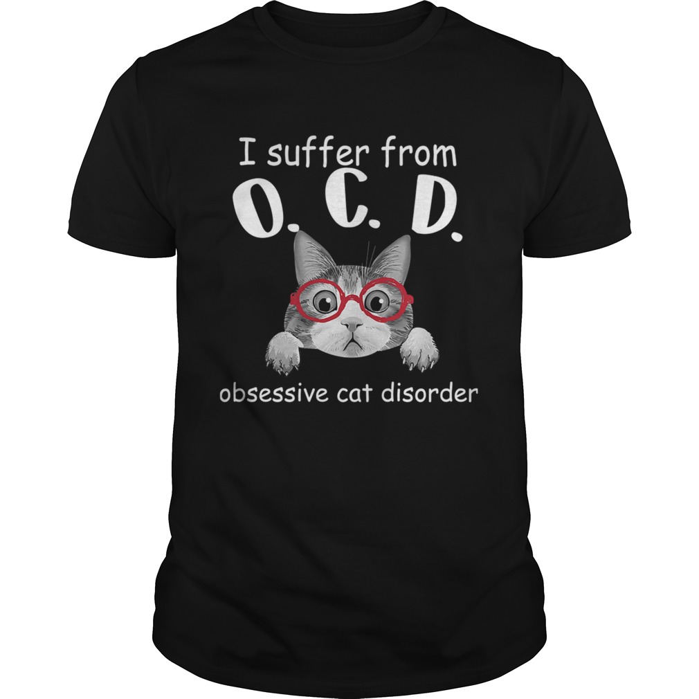 I Sufer From OCD Obsessive Cat Disorder TShirt