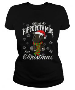 I Want A Hippopotamus For Christmas Shirt Xmas Hippo TShirt Classic Ladies