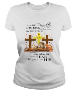 I am a daughter of the king who is not moved by the world Lion Cross Jesus  Classic Ladies