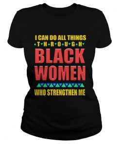 I can do all things through black women who strengthen me  Classic Ladies