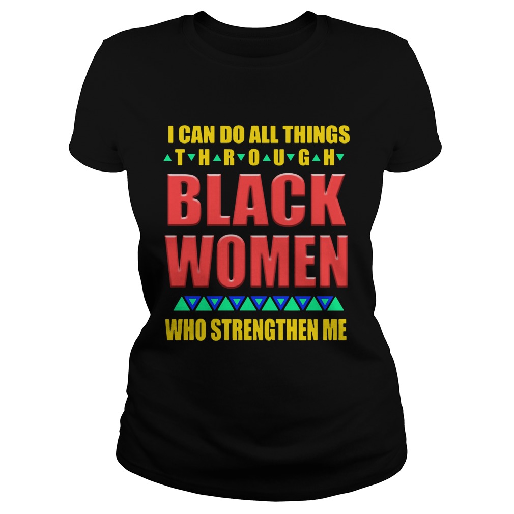 I can do all things through black women who strengthen me Classic Ladies