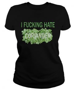 I fucking hate coriander  Classic Ladies