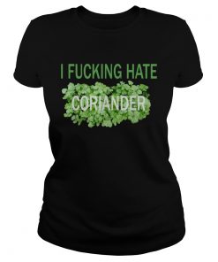I fucking hate coriander  Classic Ladies