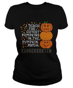 I teach the cutest pumpkins in the pumpkin patch kindergarten  Classic Ladies