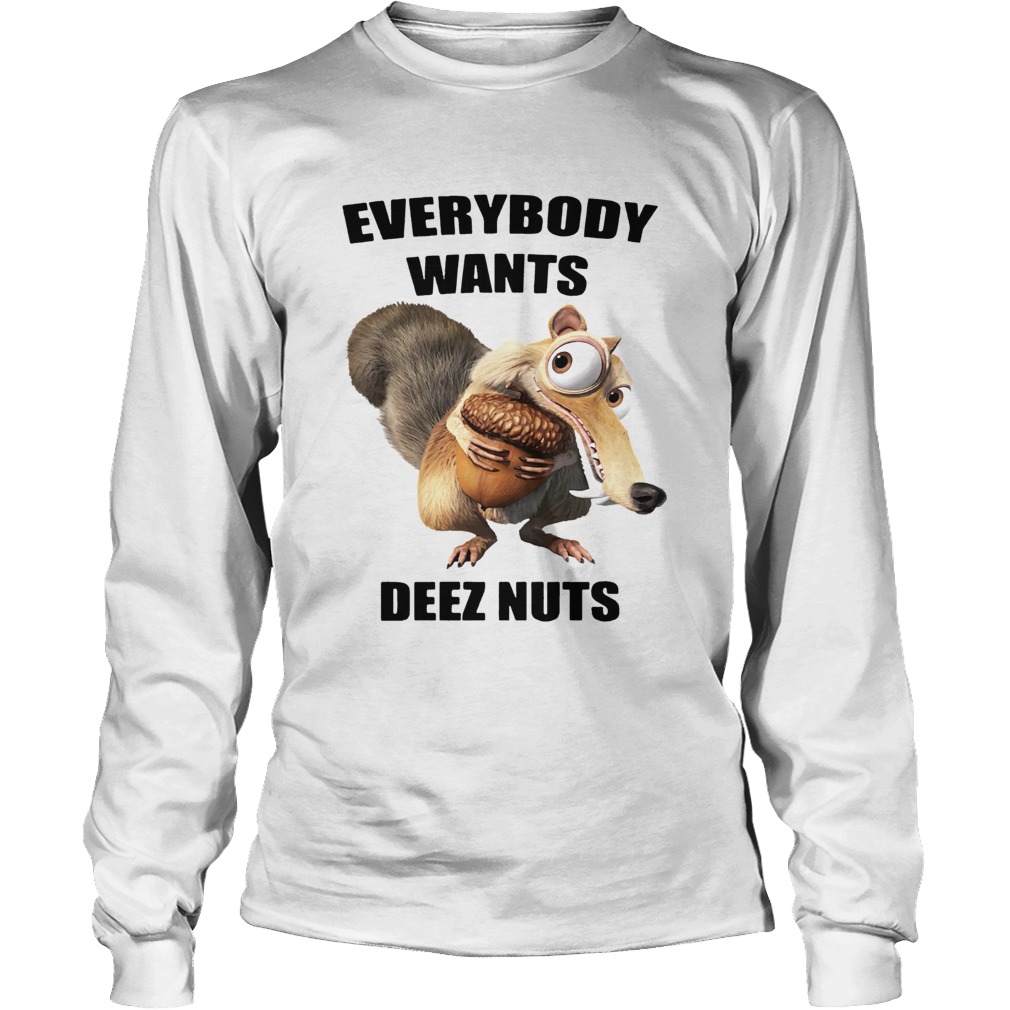 Ice Age Scrat everybody wants Deez Nuts LongSleeve
