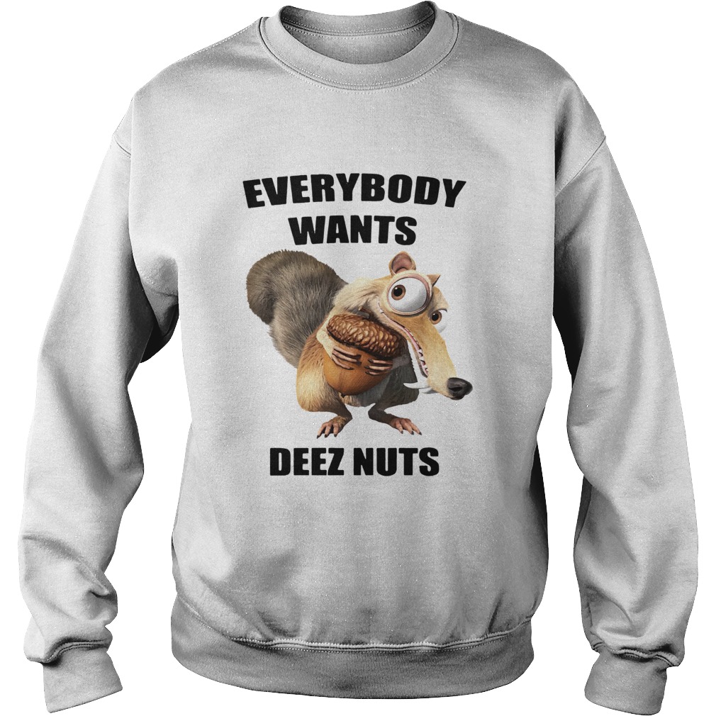 Ice Age Scrat everybody wants Deez Nuts Sweatshirt