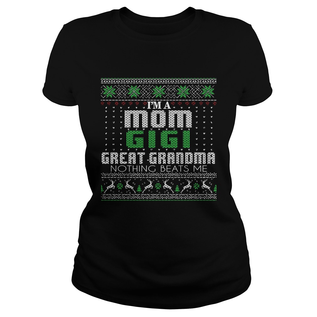Im A Mom Gigi Great Grandma Nothing Beats Me TShirt Classic Ladies