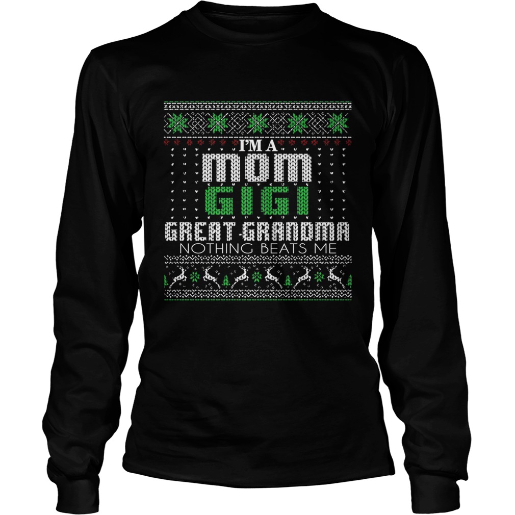 Im A Mom Gigi Great Grandma Nothing Beats Me TShirt LongSleeve