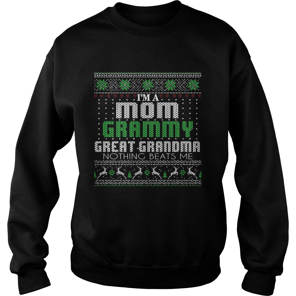 Im A Mom Grammy Great Grandma Nothing Beats Me TShirt Sweatshirt