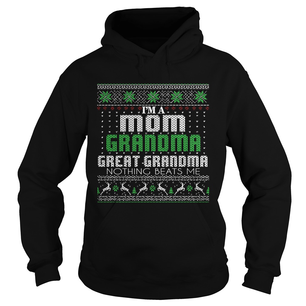 Im A Mom Grandma Great Grandma Nothing Beats Me TShirt Hoodie