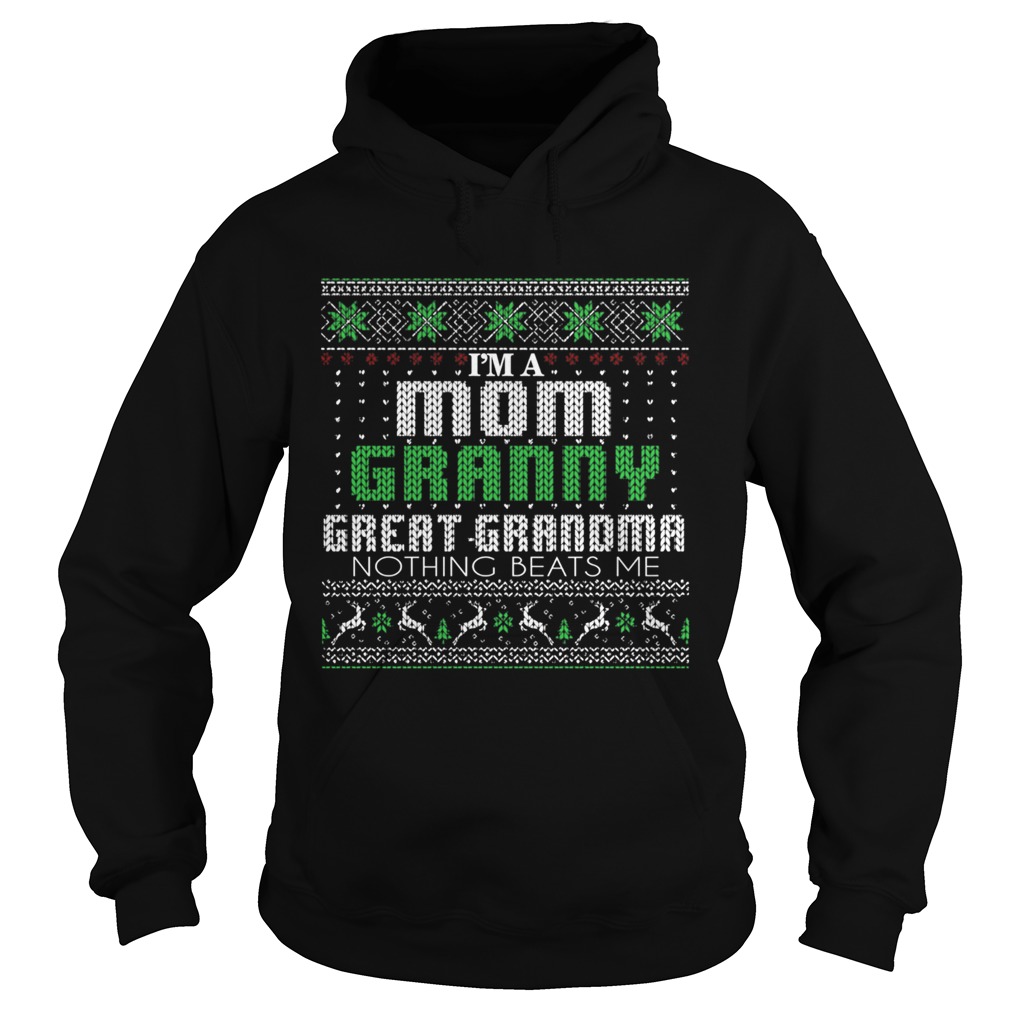 Im A Mom Granny Great Grandma Nothing Beats Me TShirt Hoodie