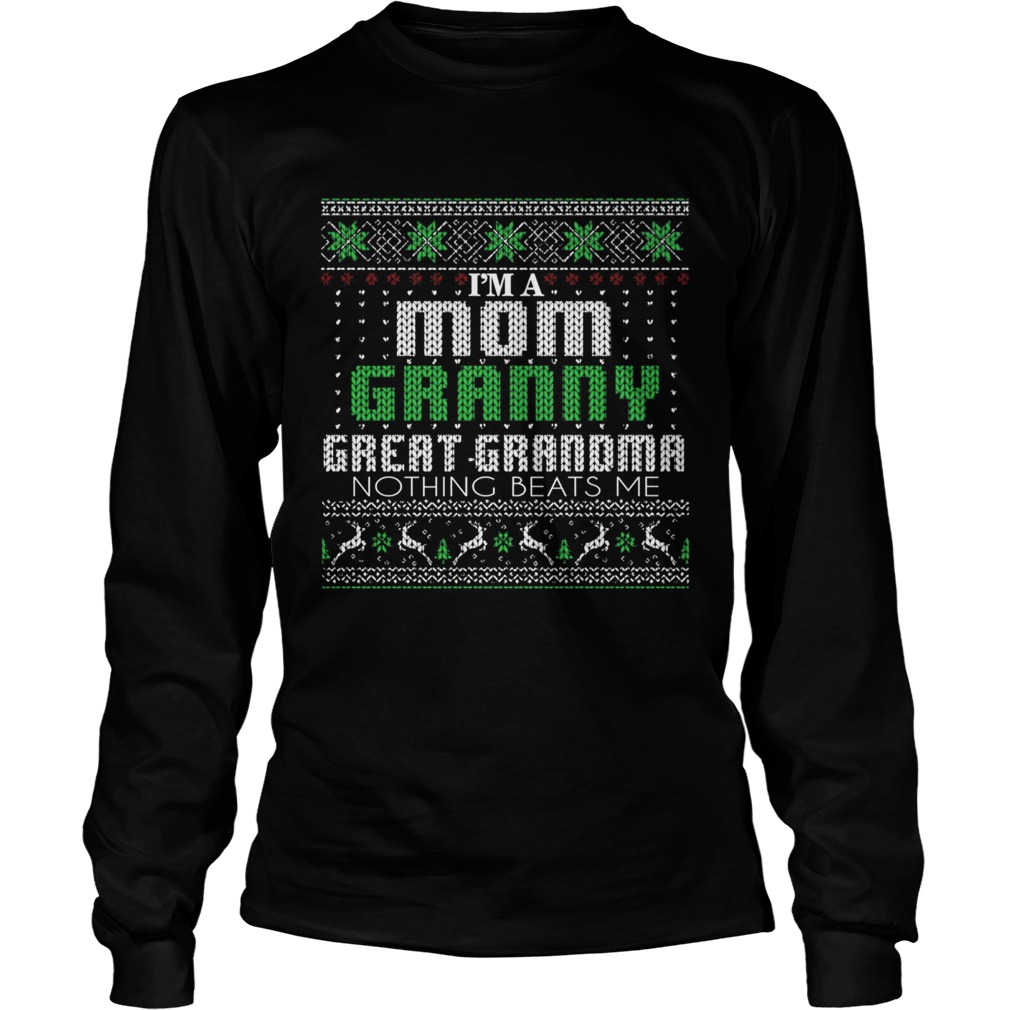 Im A Mom Granny Great Grandma Nothing Beats Me TShirt LongSleeve