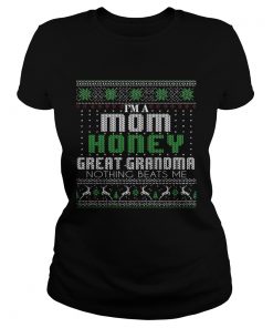 Im A Mom Honey Great Grandma Nothing Beats Me TShirt Classic Ladies