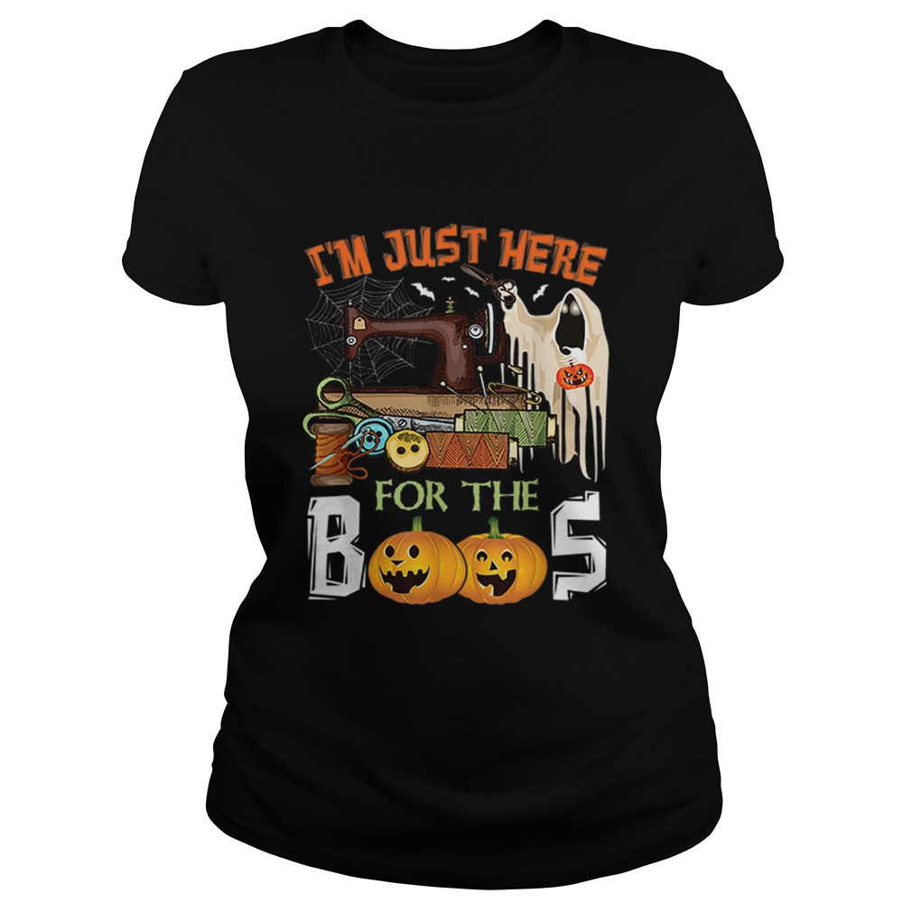 Im Just Here For The Boos Halloween Quilting Classic Ladies