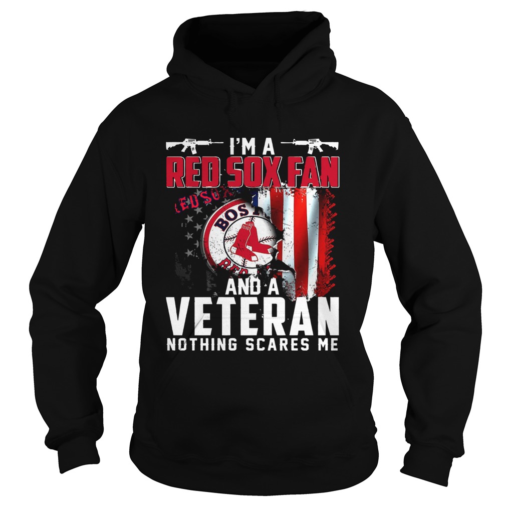 Im a Red Sox fan and a veteran nothing scares me Hoodie