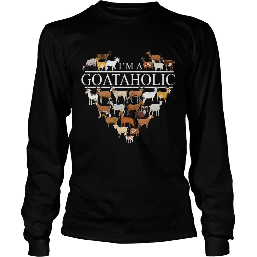 Im a goataholic heart t LongSleeve