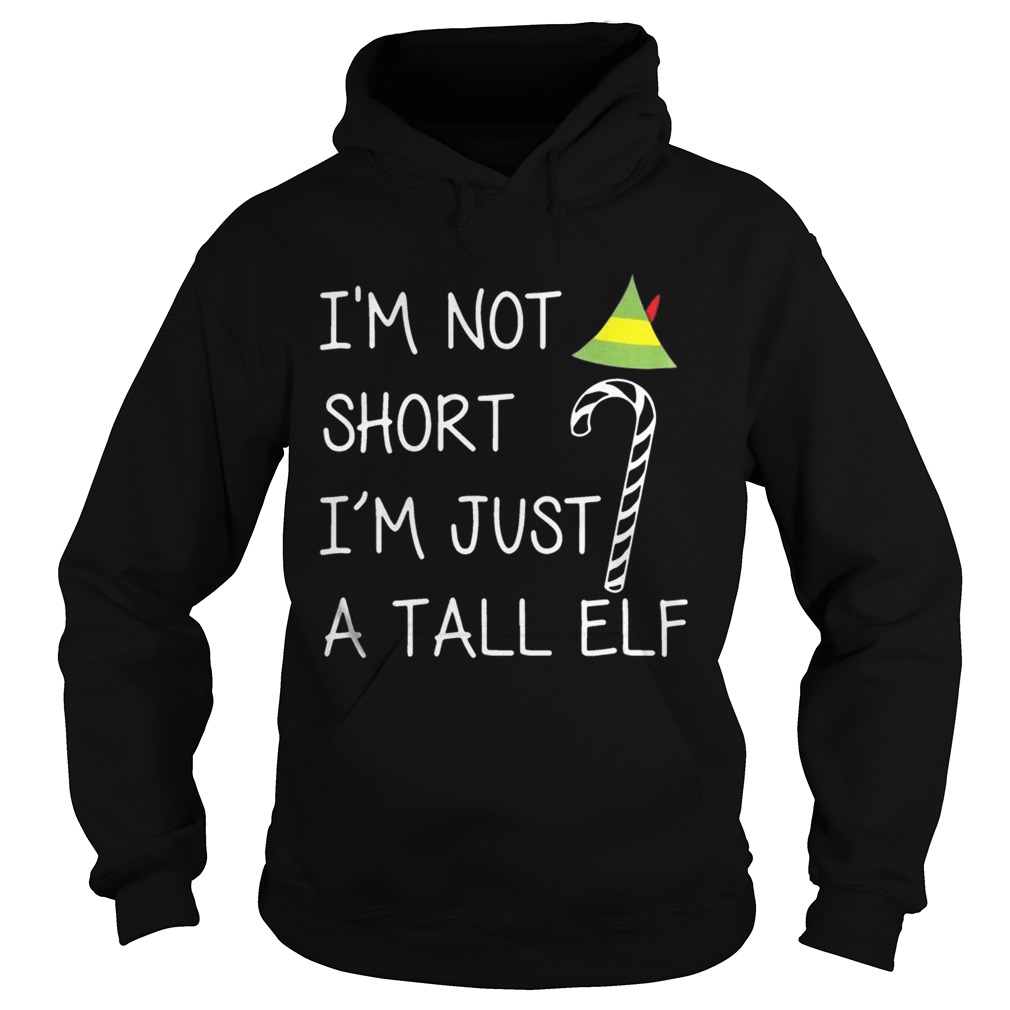 Im not short Im just a tall elf Hoodie