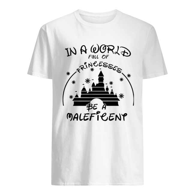 In A World Full Of Princesses Be A Maleficent Shirt
