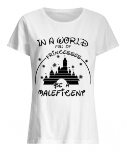 In A World Full Of Princesses Be A Maleficent Shirt Classic Women's T-shirt