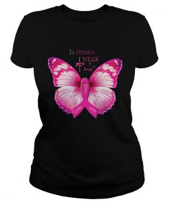 In October I Wear Pink Breast Cancer Awareness Butterfly  Classic Ladies