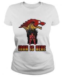 Iron Man GOT Iron Is Here Game Of Thrones  Classic Ladies