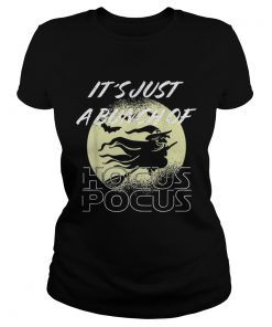 Its Just A Bunch Of Hocus Pocus Halloween Witch  Classic Ladies